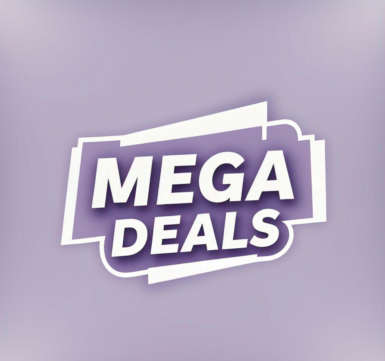 MEGA DEALS